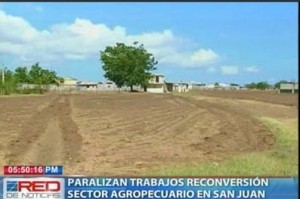 Paralizan trabajos reconversión sector agropecuario  en San Juan