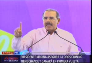 Presidente Medina asegura oposición no tiene chance y ganará en primera vuelta 