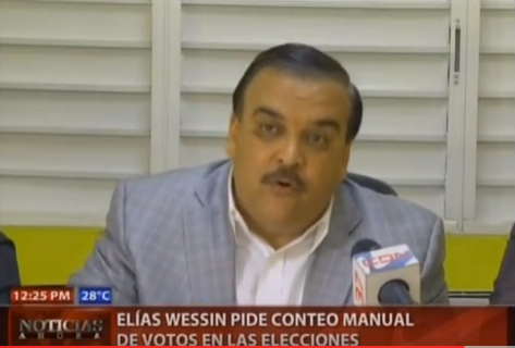 Elías Wessin pide conteo manual de votos en las elecciones