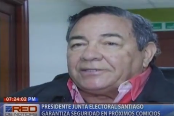 Presidente Junta Electoral Santiago garantiza seguridad en próximos comicios