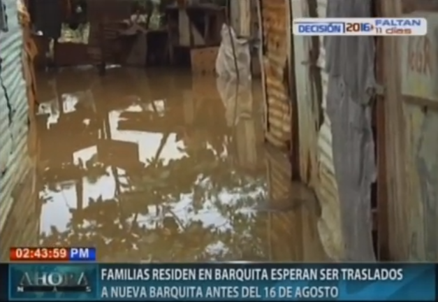 Residentes en La Barquita esperan ser traslados antes del 16 de agosto a nuevo proyecto
