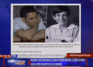 Madre José Redondo Llenas primo Rafael Llenas Aybar dice  aún sufre muerte de su sobrino 