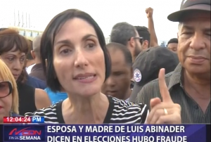 Esposa y madre de Luis Abinader dicen en elecciones hubo fraude 