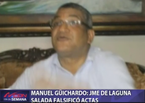 Manuel Güichardo: JME de Laguna Salada falsificó actas 