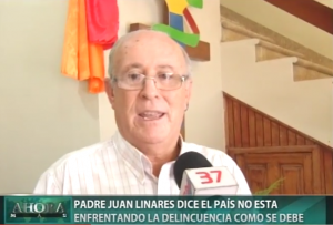 Padre Juan Linares dice el país no está enfrentando la delincuencia como se debe 