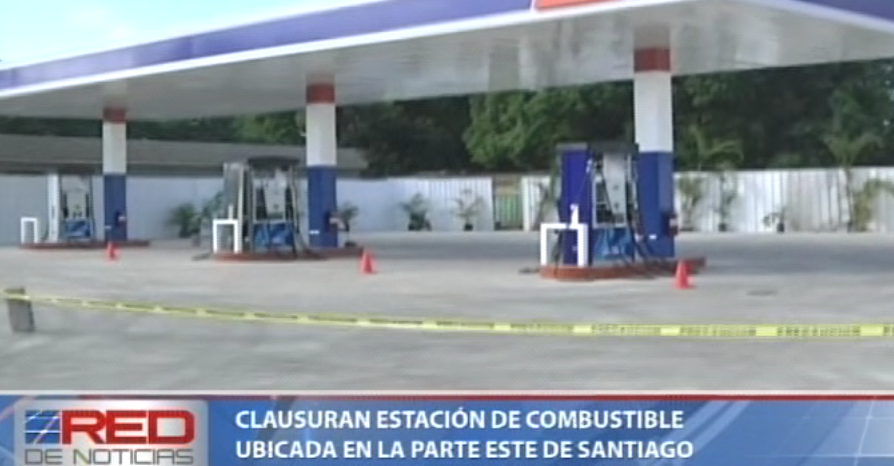 Clausuran estación de combustible ubicada en Santiago