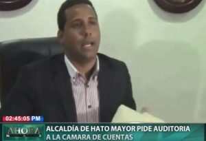 Alcaldía de Hato Mayor pide auditoria a la Cámara de Cuentas
