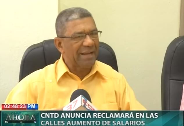 CNTD anuncia reclamará en las calles aumento de salarios