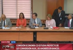 Comisión Economía CD estudia proyecto de ley conversión Asoc. de Ahorros en bancos