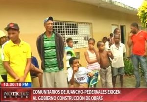 Comunitarios de Juancho-Pedernales exigen al Gobierno construcción de obras