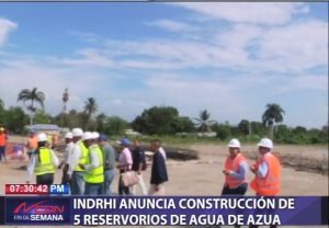INDRHI anuncia construcción de 5 reservorios de agua en Azua
