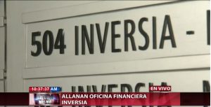 Allanan oficina de Financiera Inversia vinculada a presunta estafa