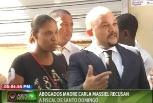 Abogados madre Carla Massiel recusan a fiscal de Santo Domingo