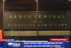 Banco Central libera 12 mil millones de pesos de encaje legar para préstamos de vivienda