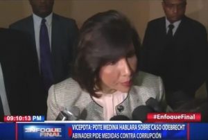 Vicepresidenta asegura presidente Medina hablará sobre caso Odebrecht en rendición de cuentas
