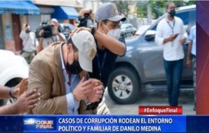 Casos de corrupción rodean el entorno político y familiar de Danilo Medina