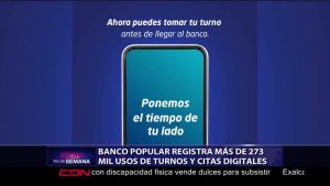 Banco Popular registra más de 273,000 usos de turnos y citas digitales