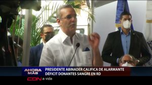 Luis Abinader califica de alarmante déficit donantes de sangre en RD