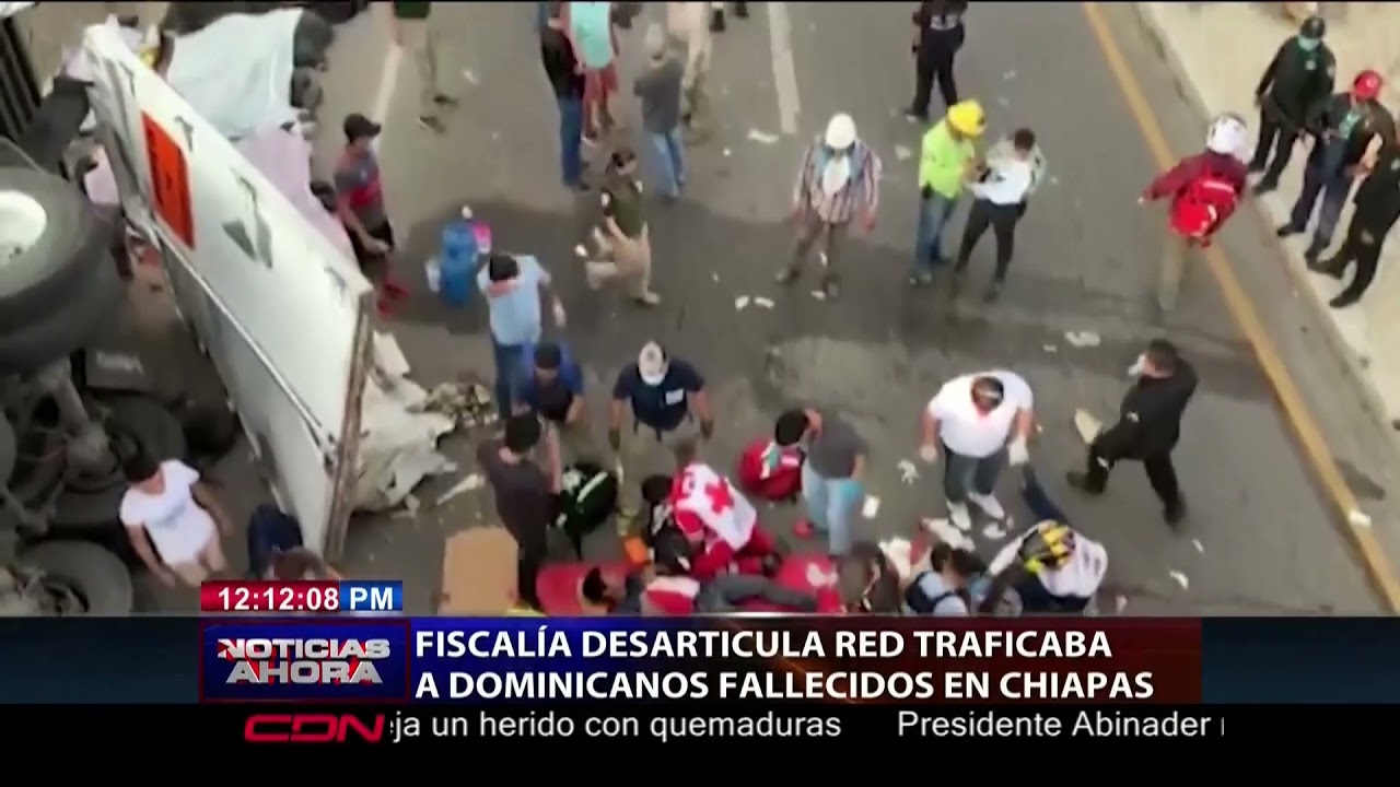 Fiscalía desarticula red traficaba a dominicanos fallecidos en Chiapas