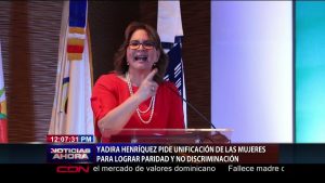 Yadira Henríquez pide unificación de las mujeres para lograr paridad