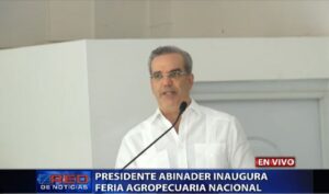 Presidente Abinader encabeza inauguración de Feria Agropecuaria 2022