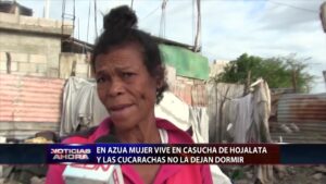 Mujer vive en casucha de hojalata en Azua solicita ayuda